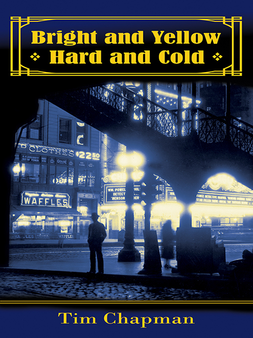 Title details for Bright and Yellow, Hard and Cold by Tim Chapman - Available